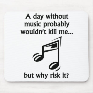 A Day Without Music Mouse Pad
