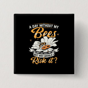 A Day Without My Bees 15 Cm Square Badge