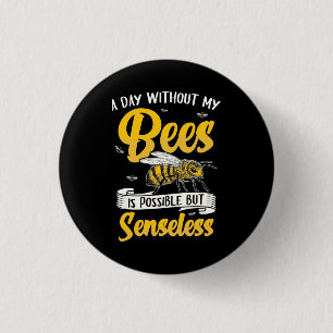 A Day Without My Bees 3 Cm Round Badge