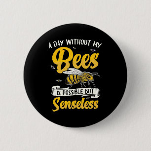 A Day Without My Bees 6 Cm Round Badge