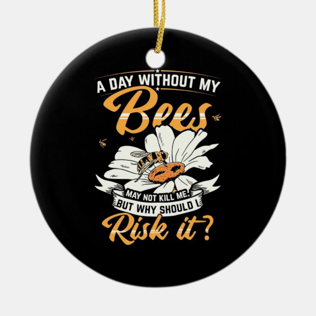 A Day Without My Bees Ceramic Tree Decoration (Front)