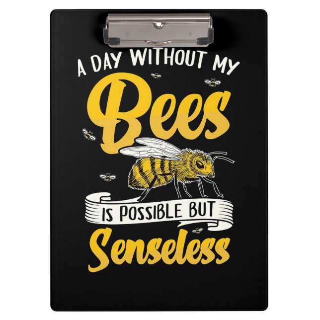 A Day Without My Bees Clipboard (Front)