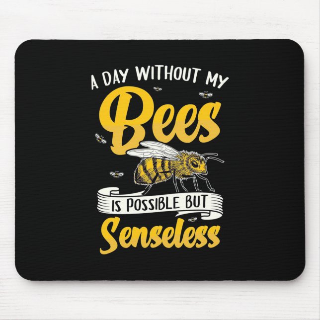 A Day Without My Bees Mouse Pad (Front)