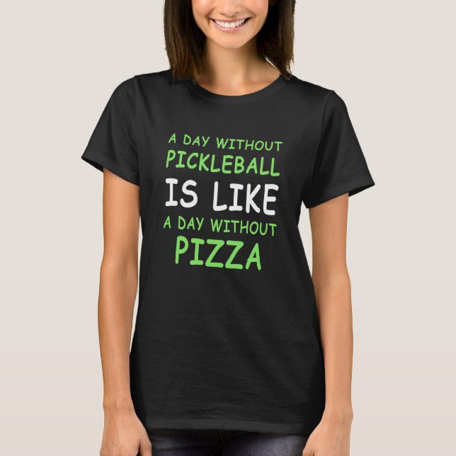 A Day Without Pickleball & Pizza V T-Shirt (Front)