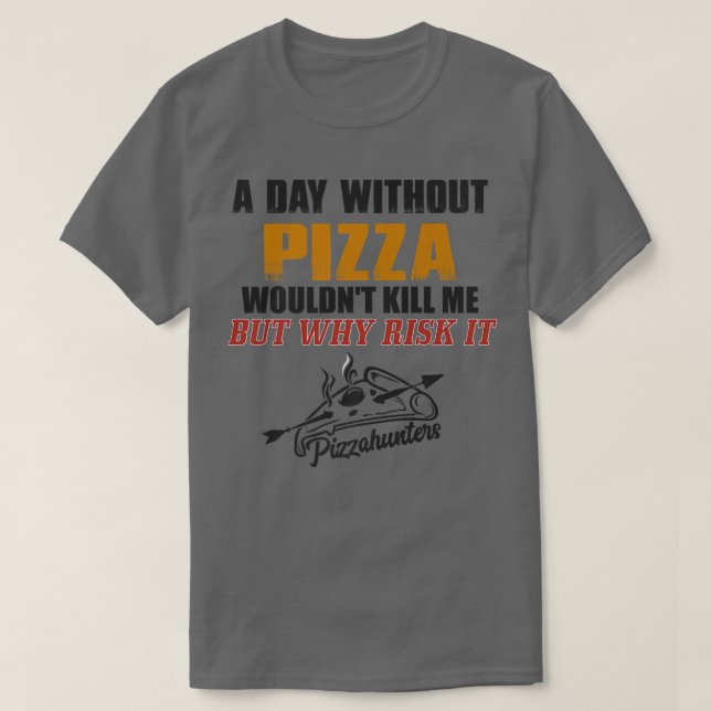 A Day without Pizza  Funny Foodie Tee for Men Prem (Design Front)