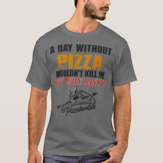 A Day without Pizza  Funny Foodie Tee for Men Prem