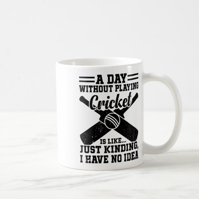 A Day Without Playing Cricket Is Like.... Just Kid Coffee Mug (Right)