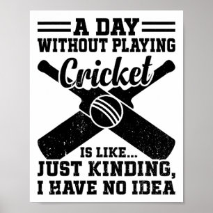 A Day Without Playing Cricket Is Like.... Just Kid Poster