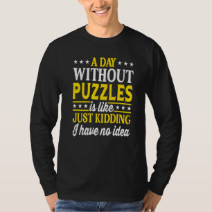 A Day Without Puzzles  Puzzle  1 T-Shirt