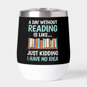 A Day Without Reading is Like Book Lover Bookworm