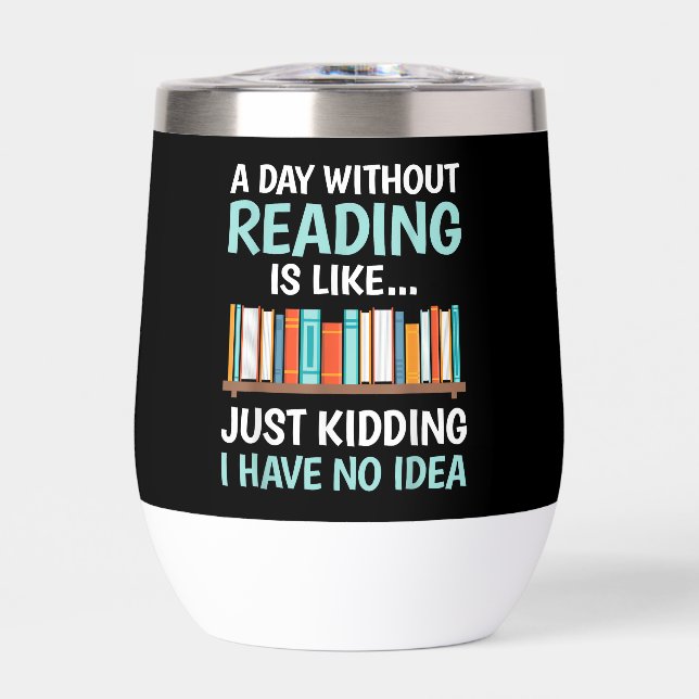 A Day Without Reading is Like Book Lover Bookworm  (Front)