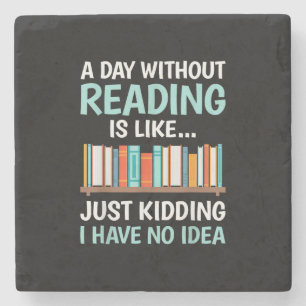 A Day Without Reading is Like Book Lover Bookworm Stone Coaster
