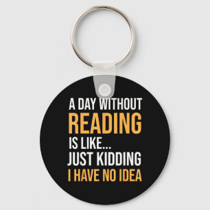 A Day Without Reading is Like Book Lovers Library Key Ring