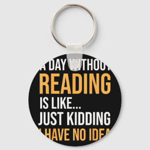 A day without reading is like book lovers library key ring