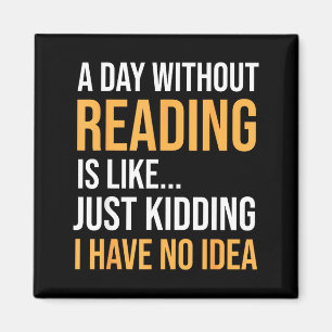 A day without reading is like book lovers library magnet