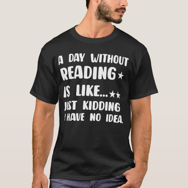 A Day Without Reading Is Like Book Readers Funn T-Shirt (Front)