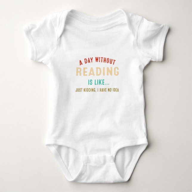 A Day Without Reading Is Like, Funny Book Lover Li Baby Bodysuit (Front)