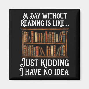 A day without reading is like funny book lover magnet