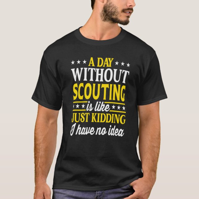 A Day Without Scouting  Scouting Scout T-Shirt (Front)
