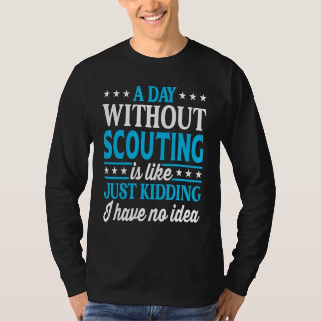 A Day Without Scouting   Scouting Scout T-Shirt (Front)