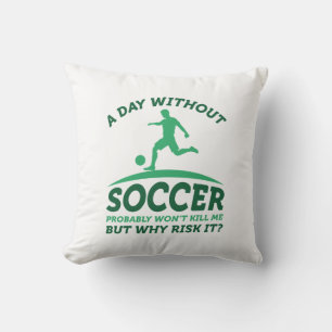 A Day Without Soccer Cushion