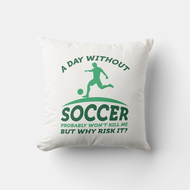 A Day Without Soccer Cushion (Front)