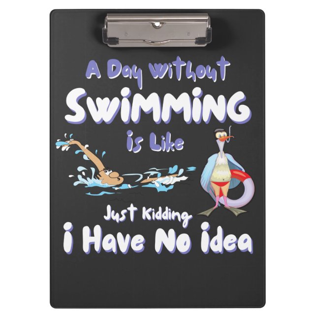 A Day Without Swimming Funny Clipboard (Front)