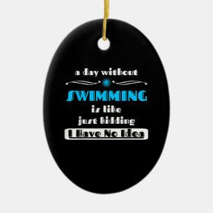 A Day Without Swimming Is Like Just Kidding Design Ceramic Tree Decoration