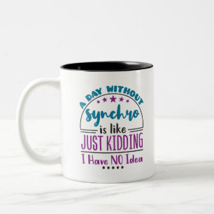 A Day Without Synchro Funny Synchronised Swimming Two-Tone Coffee Mug