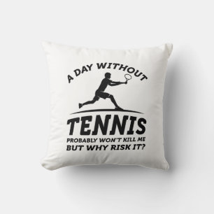A Day Without Tennis Cushion