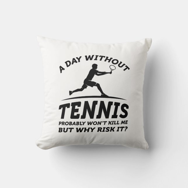 A Day Without Tennis Cushion (Front)