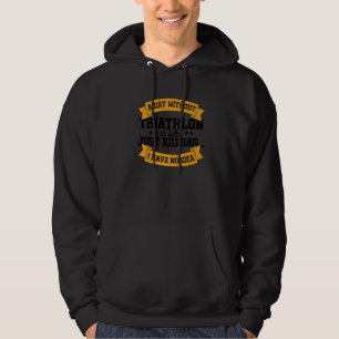 A Day Without Triathlon Is Like Just Kidding Run C Hoodie