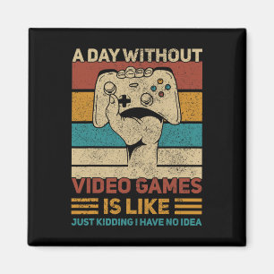 A Day Without Video Game Teen Boy Gaming Apparel F Magnet