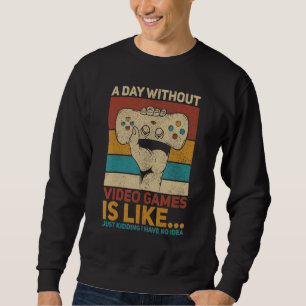 A Day Without Video Game Teen Boy Gaming Apparel Sweatshirt