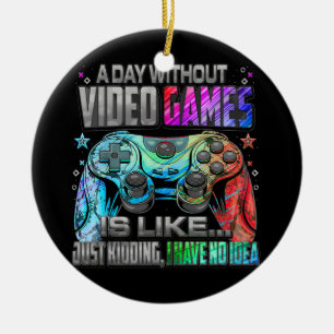 A Day Without Video Games Funny Gamer Gaming Boys Ceramic Tree Decoration