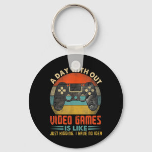 A Day Without Video Games Funny Gamer Gaming Boys Key Ring