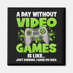 A Day Without Video Games Funny Gamer Gaming Contr Magnet