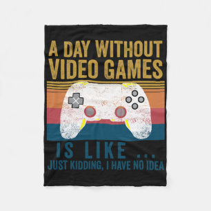 A Day Without Video Games Funny Gaming Video Gamer Fleece Blanket