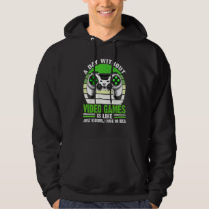 A Day Without Video Games Funny Gaming Video Gamer Hoodie