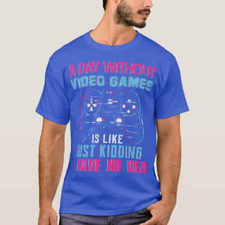 A Day Without Video Games Funny Video Gamer Premiu T-Shirt