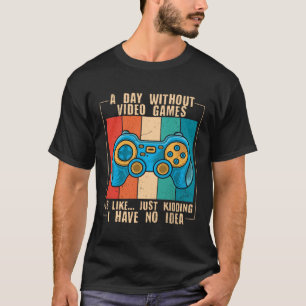 A Day Without Video Games Funny Video Gamer Pullov T-Shirt