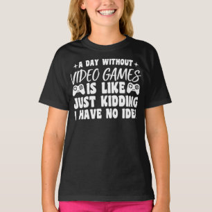 A Day Without Video Games Gaming Lovers Gamer Cool T-Shirt
