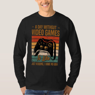 A Day Without Video Games Gaming Video Gamer Men T-Shirt