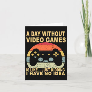A Day Without Video Games Is Gamer Card