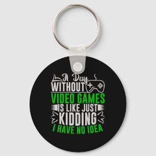 A Day Without Video Games Is Like2  Key Ring