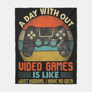 A Day Without Video Games Is Like Fun Video Gamer  Fleece Blanket