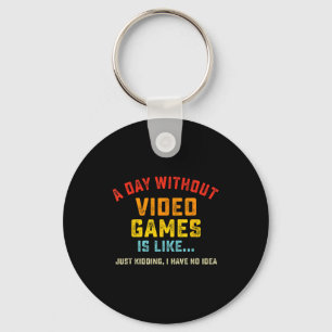 A Day Without Video Games Is Like, Funny Gamer Gif Key Ring