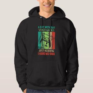 A Day Without Video Games Is Like Funny Gaming Boy Hoodie