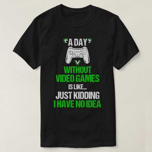 A Day Without Video Games Is Like Funny Gaming Boy T-Shirt (Design Front)