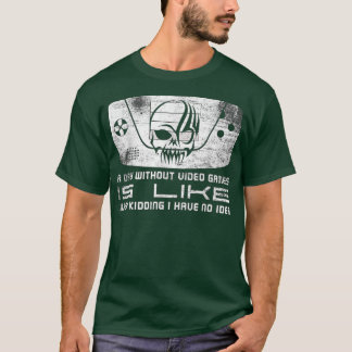 A Day Without Video Games is like, funny video gam T-Shirt